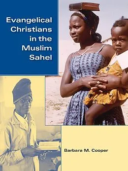 E-Book (epub) Evangelical Christians in the Muslim Sahel von Barbara M. Cooper