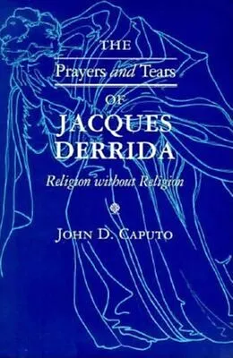 E-Book (epub) The Prayers and Tears of Jacques Derrida von John D. Caputo