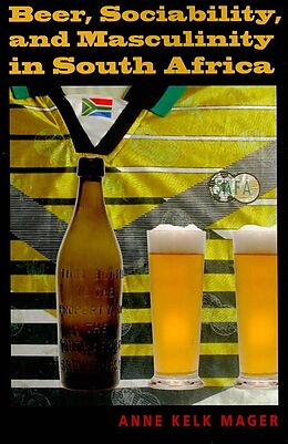 Couverture cartonnée Beer, Sociability, and Masculinity in South Africa de Anne Kelk Mager