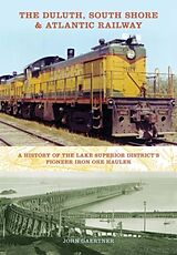 Livre Relié The Duluth, South Shore & Atlantic Railway de John Gaertner