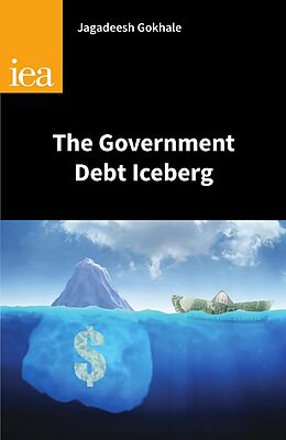 E-Book (pdf) The Government Debt Iceberg von Jagadeesh Gokhale