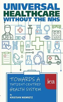 E-Book (epub) Universal Healthcare Without the Nhs von Kristian Niemietz