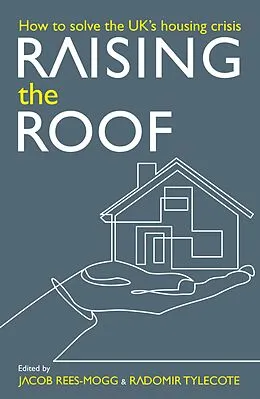 E-Book (epub) Raising the Roof von Jacob Rees-Mogg, Gintas Vilkelis, William Watts