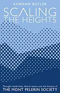 E-Book (epub) Scaling the Heights: Thought Leadership, Liberal Values and the History of The Mont Pelerin Society von Eamonn Butler