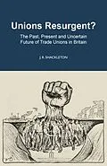 E-Book (epub) Unions Resurgent? The Past, Present and Uncertain Future of Trade Unions in Britain von J. R. Shackleton