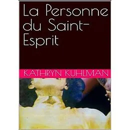 E-Book (epub) La Personne du Saint-Esprit von Kathryn Kuhlman