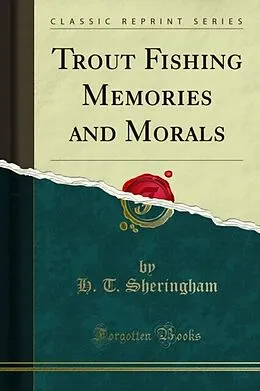 E-Book (pdf) Trout Fishing Memories and Morals von H. T. Sheringham