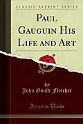 E-Book (pdf) Paul Gauguin His Life and Art von John Gould Fletcher
