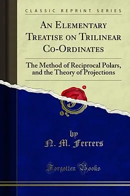 E-Book (pdf) Elementary Treatise on Trilinear Co-Ordinates von N. M. Ferrers