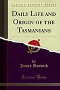 E-Book (pdf) Daily Life and Origin of the Tasmanians von James Bonwick