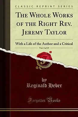 E-Book (pdf) Whole Works of the Right Rev. Jeremy Taylor von Reginald Heber