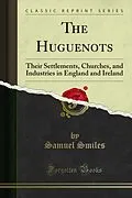 E-Book (pdf) Huguenots von Samuel Smiles