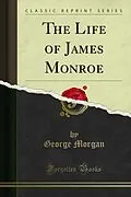 E-Book (pdf) Life of James Monroe von George Morgan