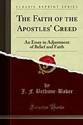 E-Book (pdf) Faith of the Apostles' Creed von J. F. Bethune-Baker
