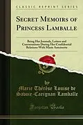 E-Book (pdf) Secret Memoirs of Princess Lamballe von Marie Therese Louise de Savoie-Carignan Lamballe