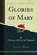 E-Book (pdf) Glories of Mary von Alfonso Maria de Liguori