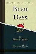 E-Book (pdf) Bush Days von Amy E. Mack