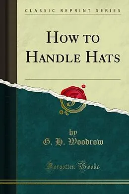 E-Book (pdf) How to Handle Hats von G. H. Woodrow