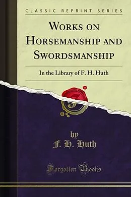 E-Book (pdf) Works on Horsemanship and Swordsmanship von F. H. Huth