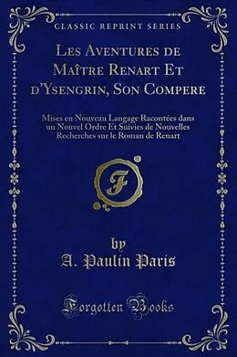 E-Book (pdf) Les Aventures de Maître Renart Et d''Ysengrin, Son Compere von A. Paulin Paris