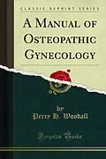 E-Book (pdf) Manual of Osteopathic Gynecology von Percy H. Woodall