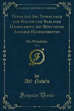 E-Book (pdf) Diwan des Abu Nowas nach der Wiener und Berliner Handschrift, mit Benutzung Anderer Handschriften von Abu Nuwas