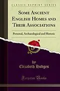 E-Book (pdf) Some Ancient English Homes and Their Associations von Elizabeth Hodges