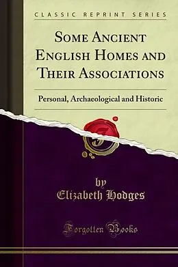 E-Book (pdf) Some Ancient English Homes and Their Associations von Elizabeth Hodges