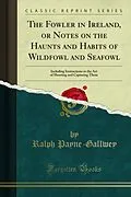 E-Book (pdf) Fowler in Ireland, or Notes on the Haunts and Habits of Wildfowl and Seafowl von Ralph Payne-Gallwey