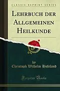 E-Book (pdf) Lehrbuch der Allgemeinen Heilkunde von Christoph Wilhelm Hufeland