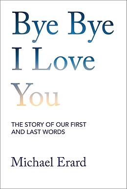 Livre Relié Bye Bye I Love You de Michael Erard