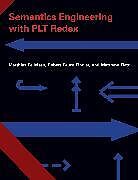 Semantics Engineering with PLT Redex