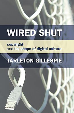 eBook (epub) Wired Shut de Tarleton Gillespie