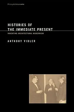 E-Book (epub) Histories of the Immediate Present von Anthony Vidler