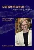 E-Book (epub) Elizabeth Blackburn and the Story of Telomeres von Catherine Brady