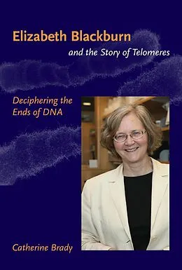 E-Book (epub) Elizabeth Blackburn and the Story of Telomeres von Catherine Brady