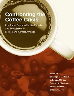 E-Book (pdf) Confronting the Coffee Crisis von Christopher M. Bacon, V. Ernesto M*|ndez, Stephen R. Gliessman