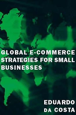 E-Book (pdf) Global E-Commerce Strategies for Small Businesses von Eduardo da Costa