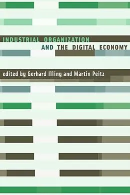 E-Book (pdf) Industrial Organization and the Digital Economy von Gerhard Illing, Martin Peitz