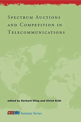 E-Book (pdf) Spectrum Auctions and Competition in Telecommunications von Gerhard Illing, Ulrich Kl*'h