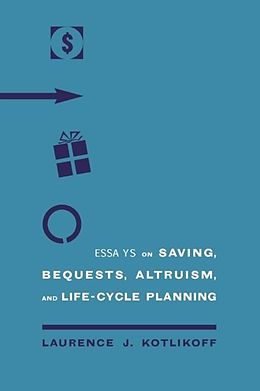 eBook (pdf) Essays on Saving, Bequests, Altruism, and Life-cycle Planning de Laurence J. Kotlikoff