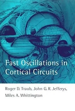 E-Book (pdf) Fast Oscillations in Cortical Circuits von Roger D. Traub, Miles A. Whittington, John G. R. Jefferys