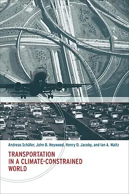 E-Book (epub) Transportation in a Climate-Constrained World von Andreas Schafer, John B. Heywood, Henry D. Jacoby
