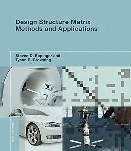 E-Book (epub) Design Structure Matrix Methods and Applications von Steven D. Eppinger, Tyson R. Browning
