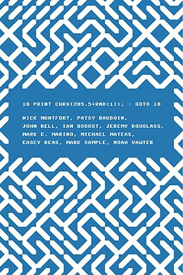 eBook (epub) 10 PRINT CHR$(205.5+RND(1)); : GOTO 10 de Nick Montfort, Patsy Baudoin, John Bell