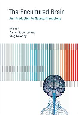 E-Book (epub) The Encultured Brain von Daniel H. Lende, Greg Downey