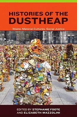 E-Book (pdf) Histories of the Dustheap von Stephanie Foote, Elizabeth Mazzolini