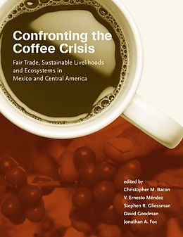 E-Book (pdf) Confronting the Coffee Crisis von Christopher M. Bacon, V. Ernesto Mendez, Stephen R. Gliessman