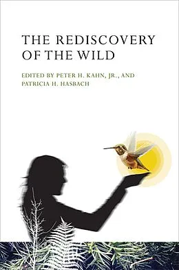 E-Book (epub) The Rediscovery of the Wild von Peter H. Kahn, Patricia H. Hasbach
