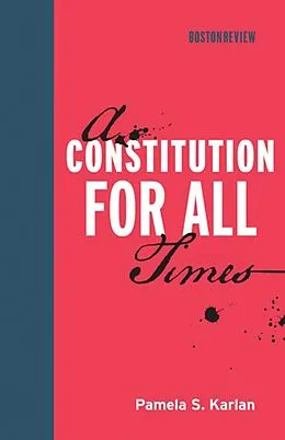 E-Book (epub) A Constitution for All Times von Pamela S. Karlan